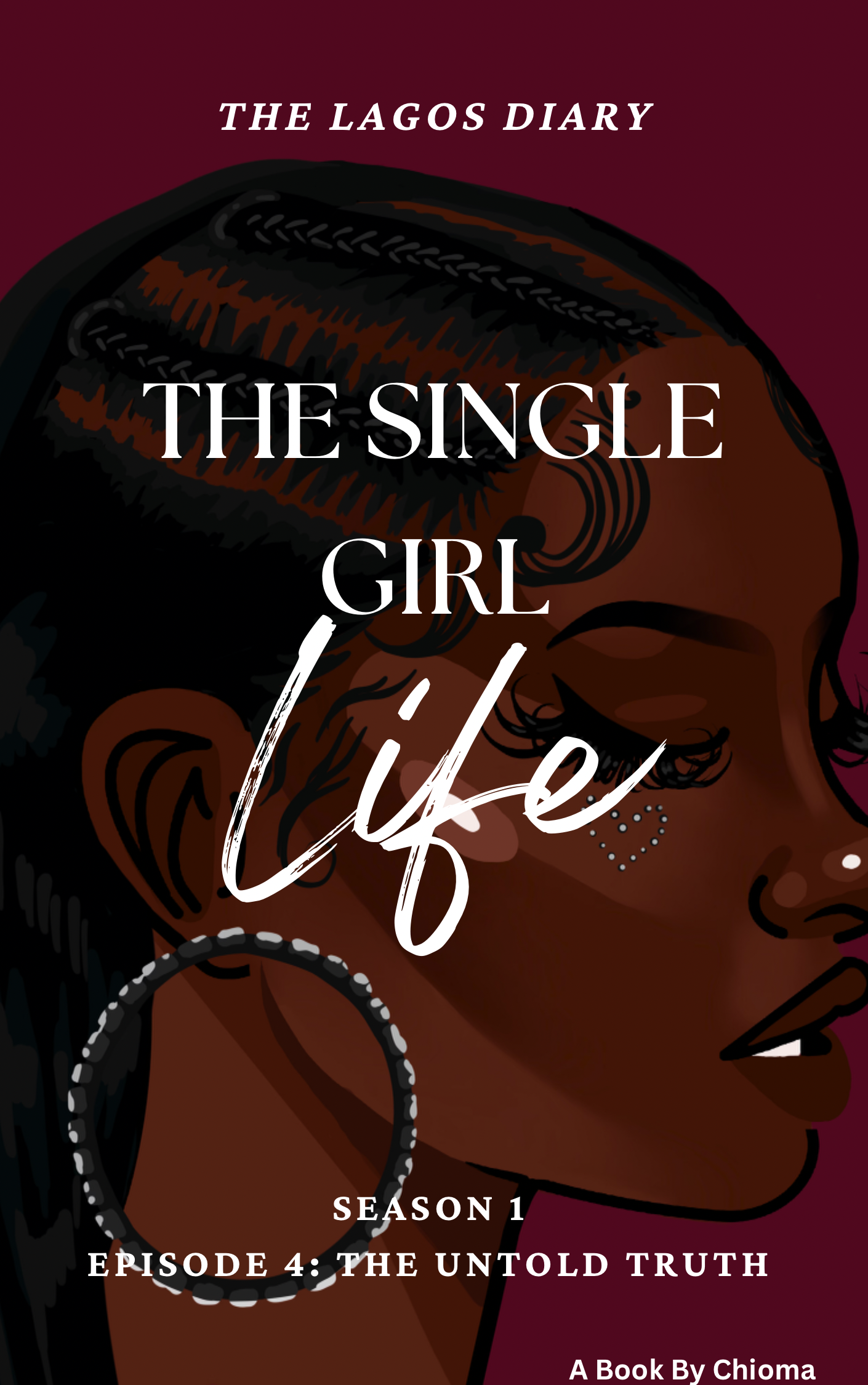 The Lagos Diary: Single Girl Life Season 1 Episode4: The Untold Truth